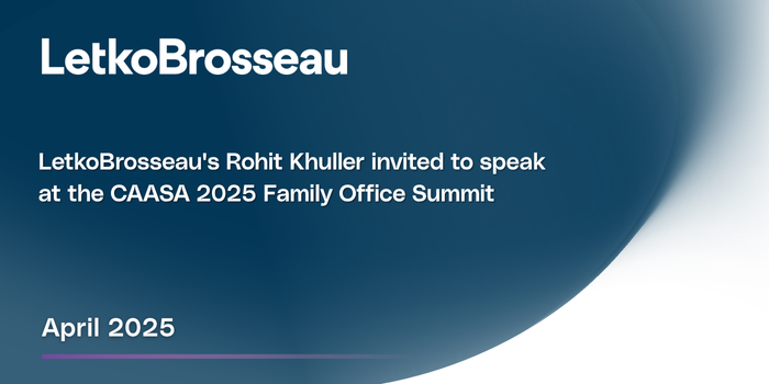 LetkoBrosseau’s Rohit Khuller invited to speak at the CAASA 2025 Family Office Summit
